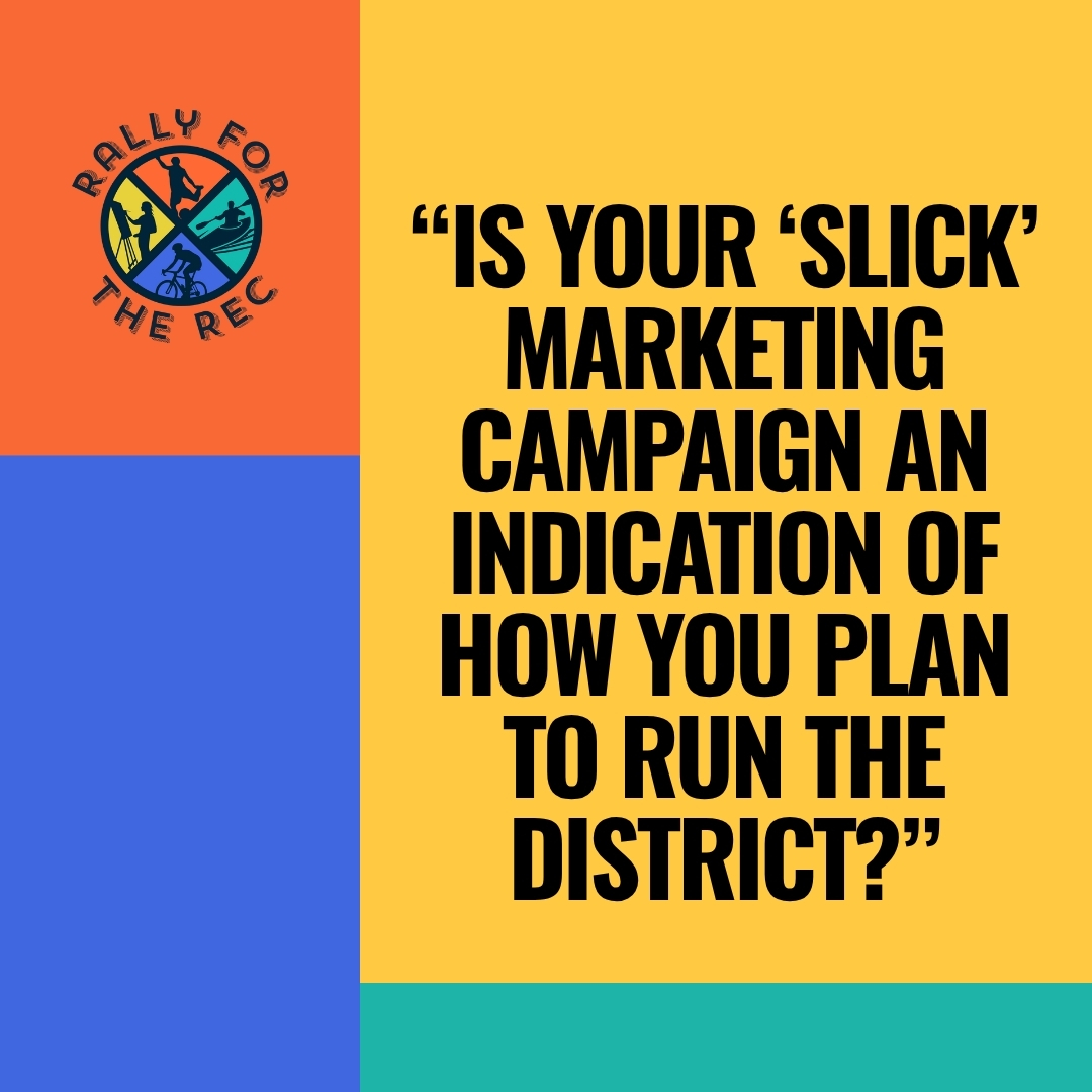 Is your ‘slick’ marketing campaign an indication of how you plan to run the district?